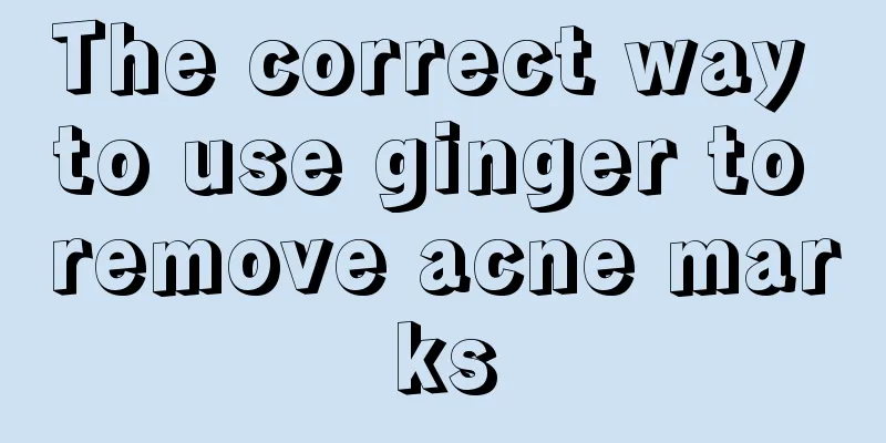 The correct way to use ginger to remove acne marks