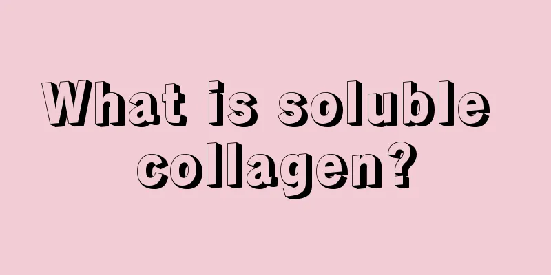 What is soluble collagen?