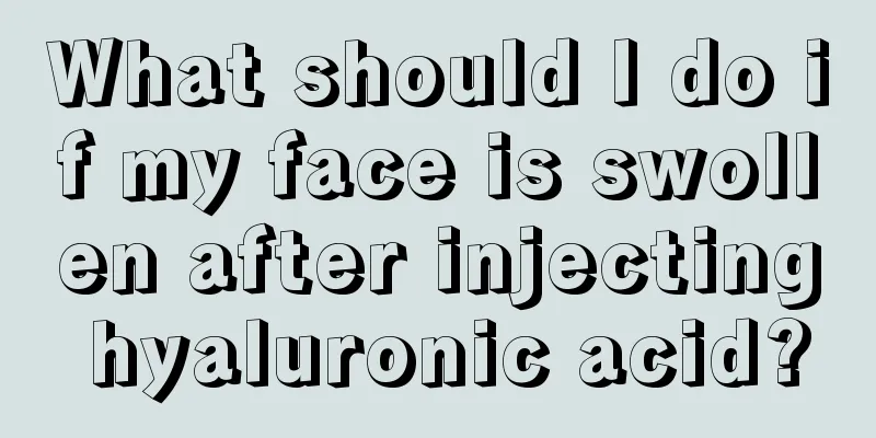 What should I do if my face is swollen after injecting hyaluronic acid?