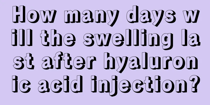 How many days will the swelling last after hyaluronic acid injection?