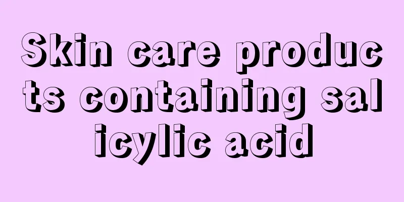 Skin care products containing salicylic acid