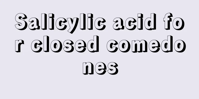 Salicylic acid for closed comedones