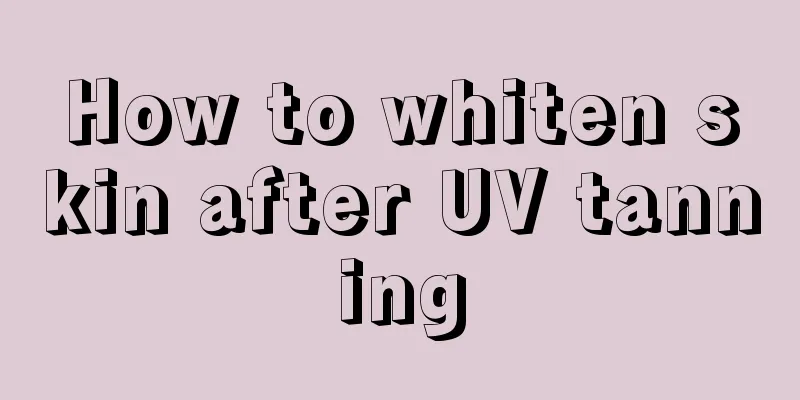 How to whiten skin after UV tanning