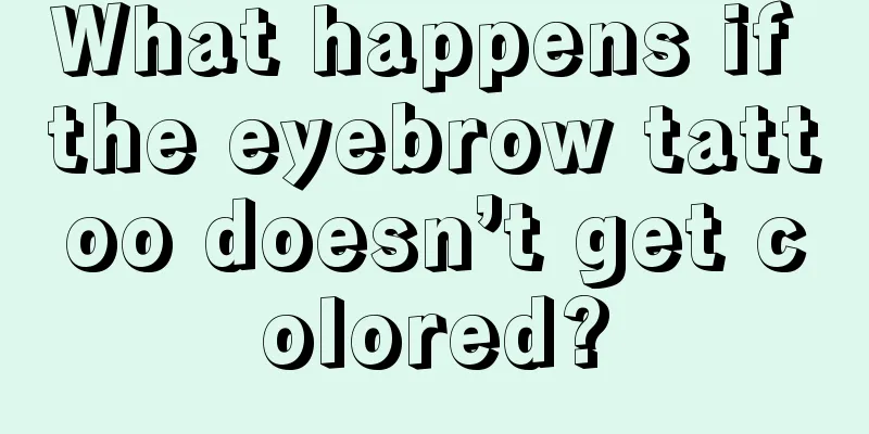 What happens if the eyebrow tattoo doesn’t get colored?