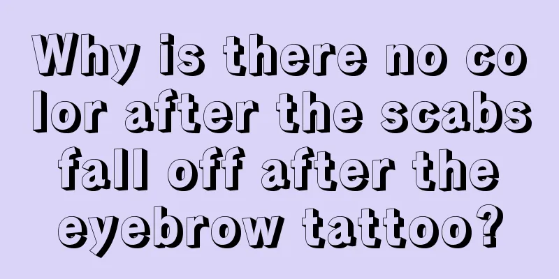 Why is there no color after the scabs fall off after the eyebrow tattoo?