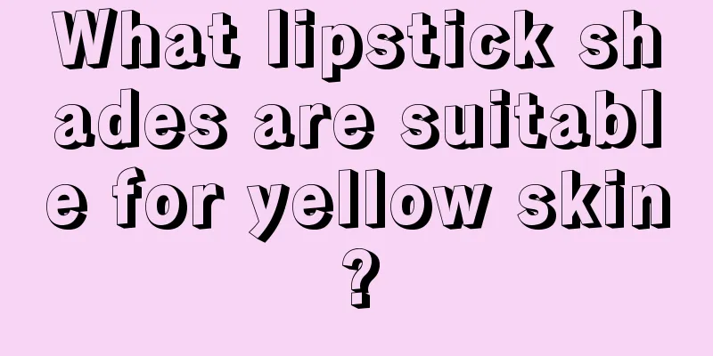 What lipstick shades are suitable for yellow skin?