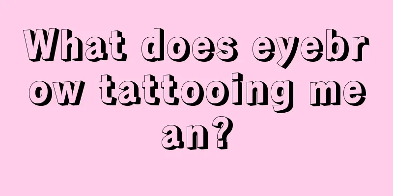 What does eyebrow tattooing mean?