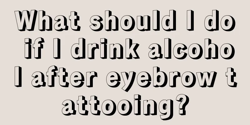 What should I do if I drink alcohol after eyebrow tattooing?