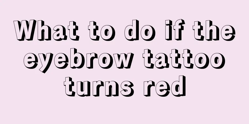 What to do if the eyebrow tattoo turns red