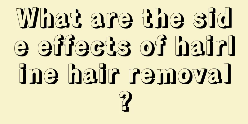 What are the side effects of hairline hair removal?