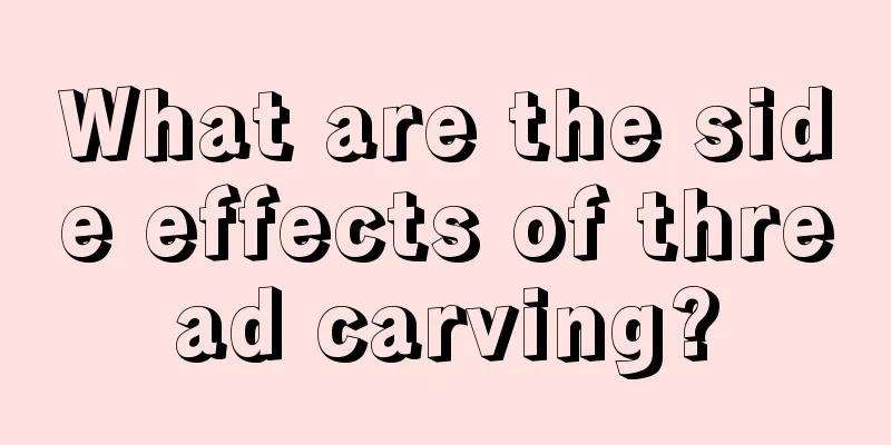 What are the side effects of thread carving?