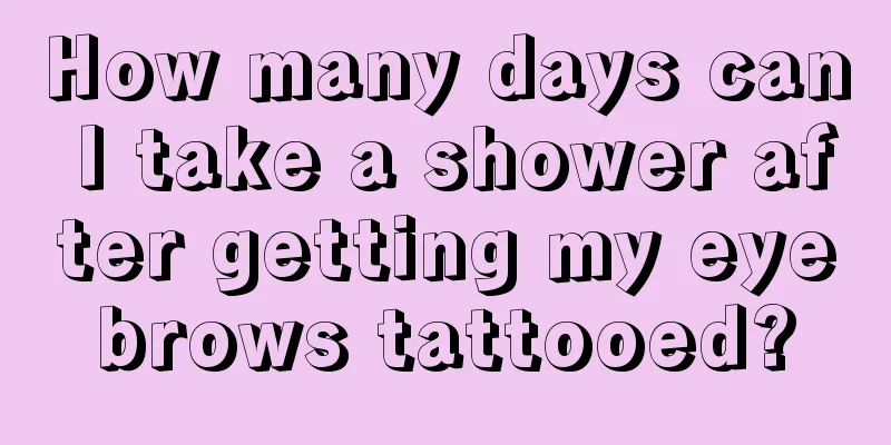 How many days can I take a shower after getting my eyebrows tattooed?