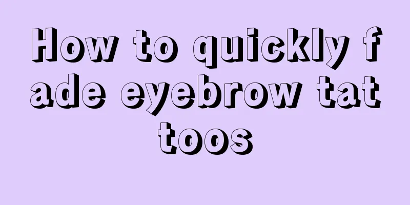 How to quickly fade eyebrow tattoos