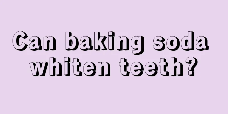 Can baking soda whiten teeth?