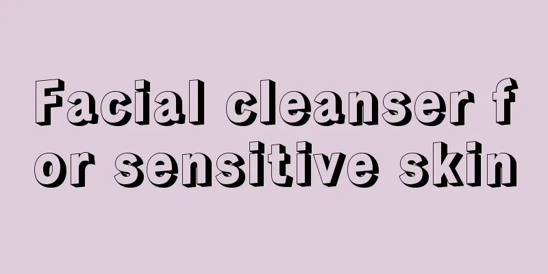 Facial cleanser for sensitive skin