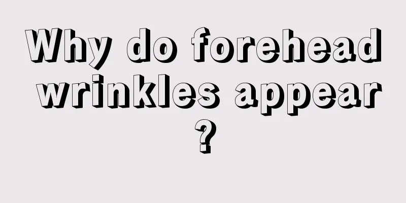 Why do forehead wrinkles appear?