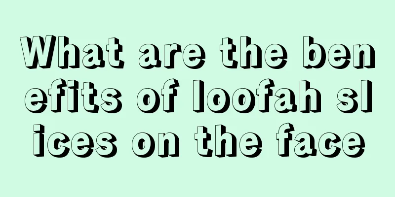 What are the benefits of loofah slices on the face