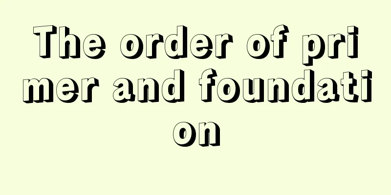 The order of primer and foundation