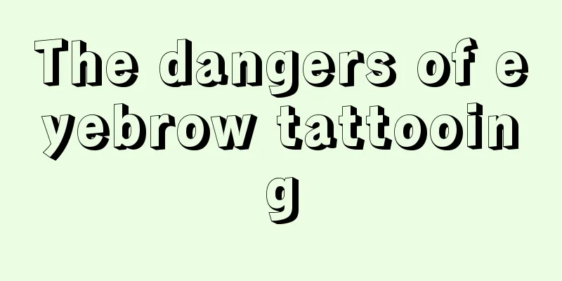 The dangers of eyebrow tattooing