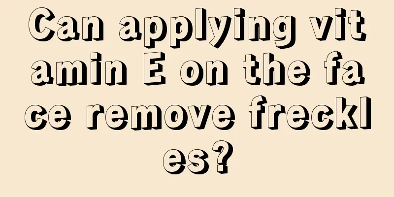 Can applying vitamin E on the face remove freckles?