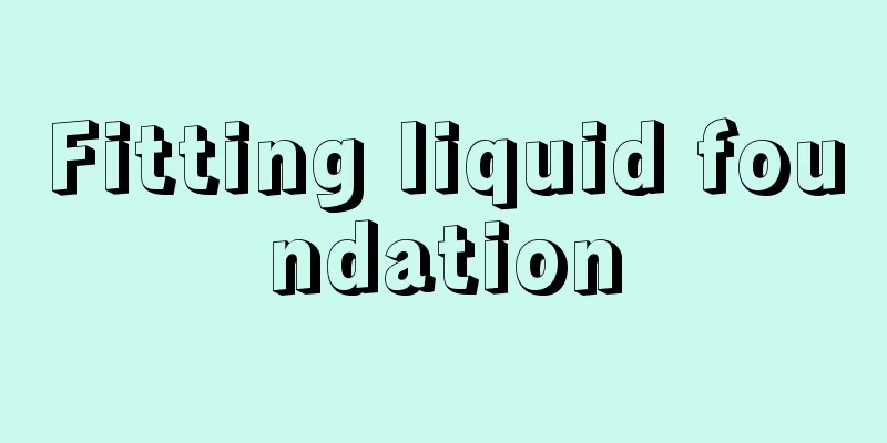 Fitting liquid foundation