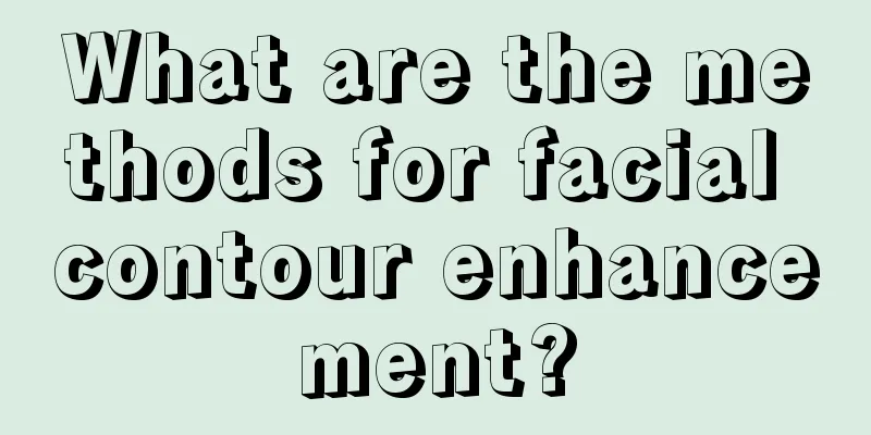 What are the methods for facial contour enhancement?