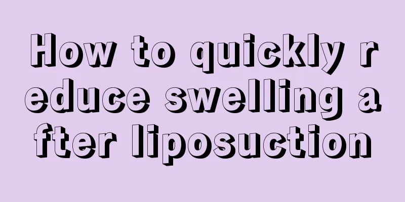 How to quickly reduce swelling after liposuction