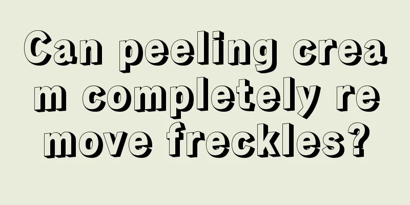 Can peeling cream completely remove freckles?