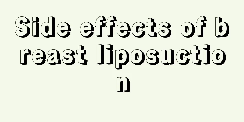 Side effects of breast liposuction