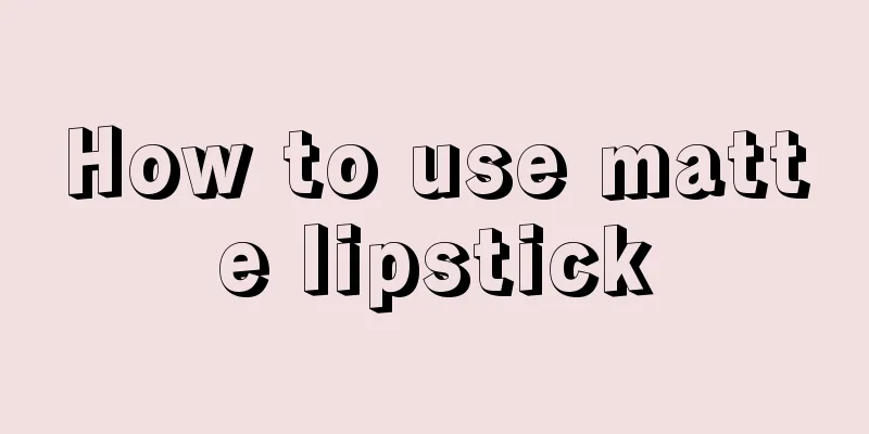 How to use matte lipstick