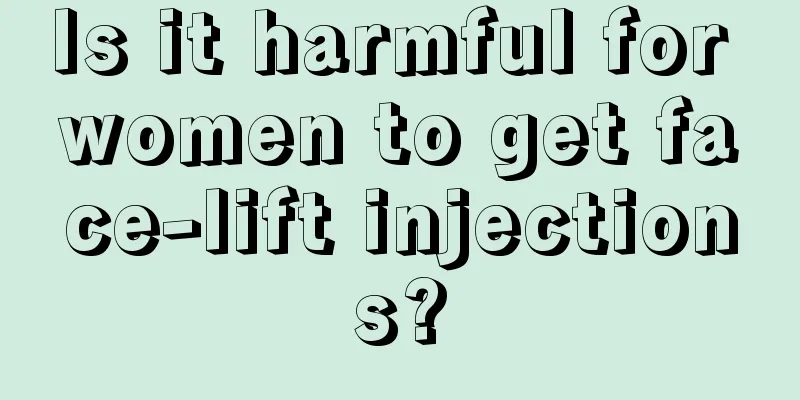 Is it harmful for women to get face-lift injections?