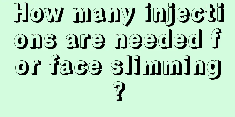 How many injections are needed for face slimming?