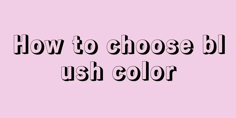 How to choose blush color