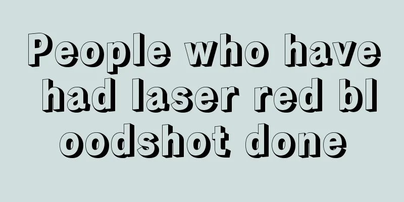 People who have had laser red bloodshot done