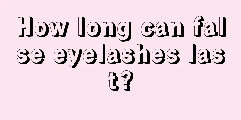 How long can false eyelashes last?