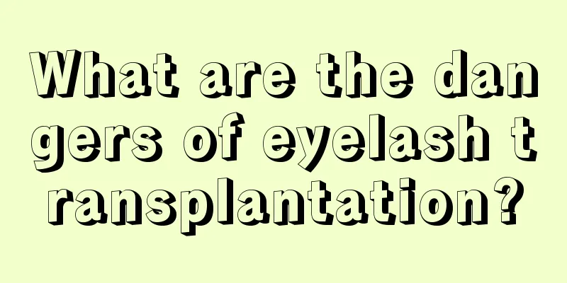 What are the dangers of eyelash transplantation?