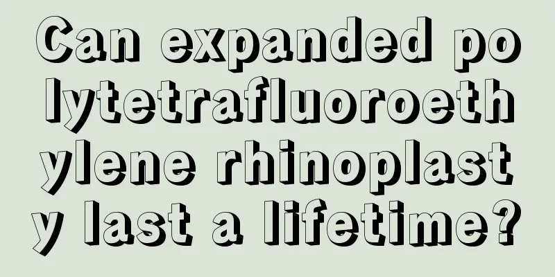 Can expanded polytetrafluoroethylene rhinoplasty last a lifetime?