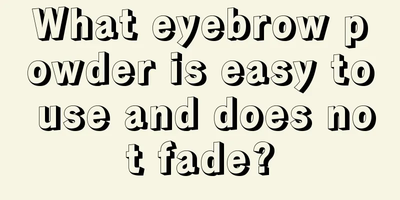 What eyebrow powder is easy to use and does not fade?