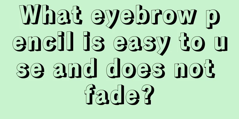 What eyebrow pencil is easy to use and does not fade?