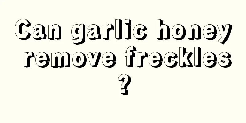 Can garlic honey remove freckles?