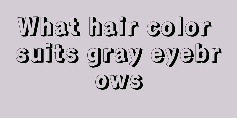 What hair color suits gray eyebrows