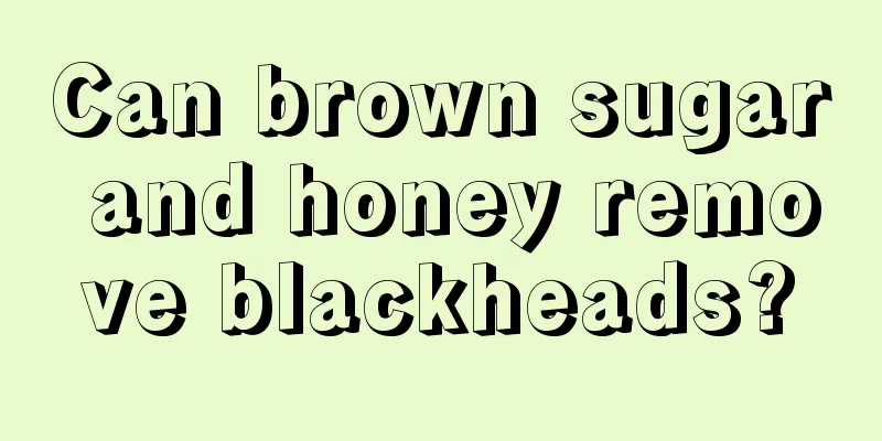 Can brown sugar and honey remove blackheads?