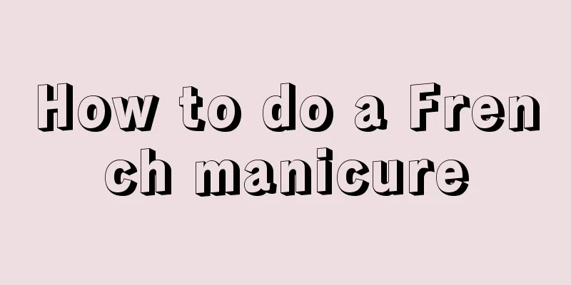 How to do a French manicure