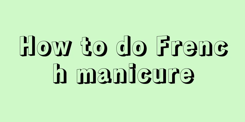 How to do French manicure