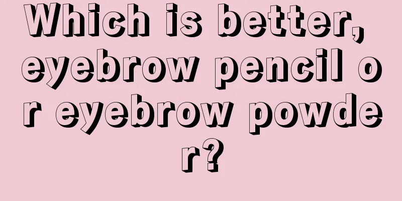 Which is better, eyebrow pencil or eyebrow powder?