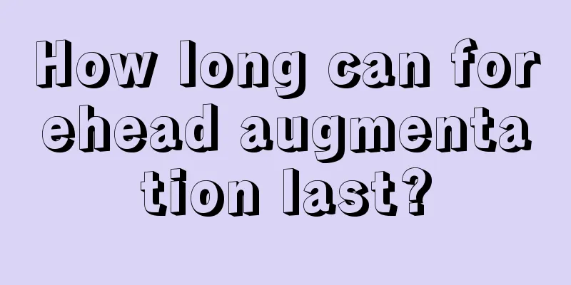 How long can forehead augmentation last?