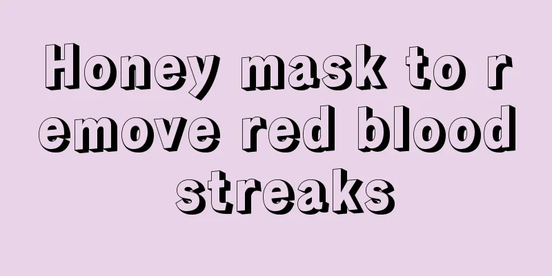 Honey mask to remove red blood streaks