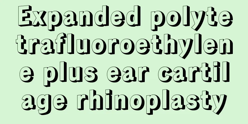 Expanded polytetrafluoroethylene plus ear cartilage rhinoplasty