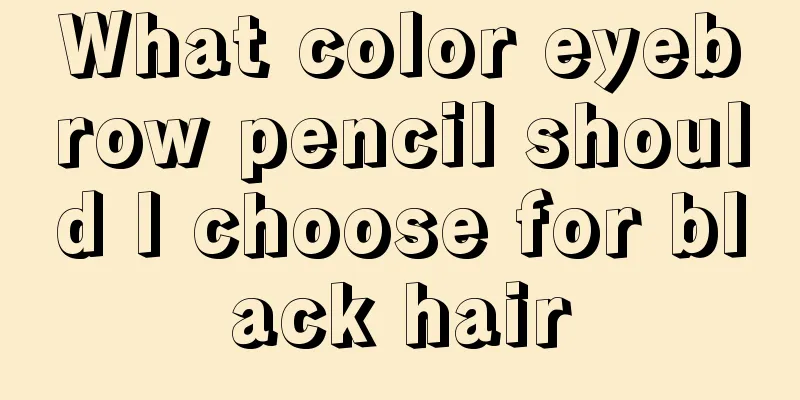 What color eyebrow pencil should I choose for black hair