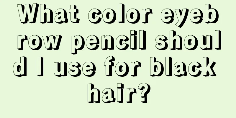 What color eyebrow pencil should I use for black hair?